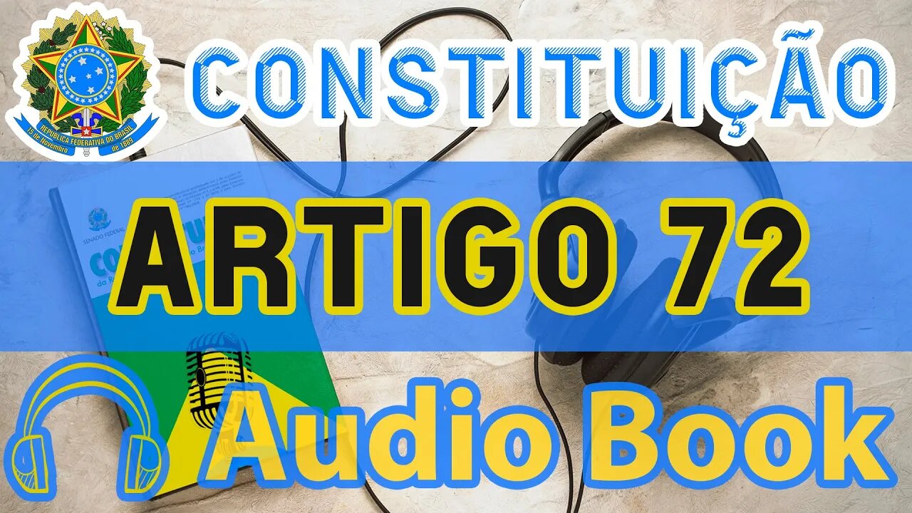 Artigo 72 DA CONSTITUIÇÃO FEDERAL - Audiobook e Lyric Video Atualizados 2022 CF 88