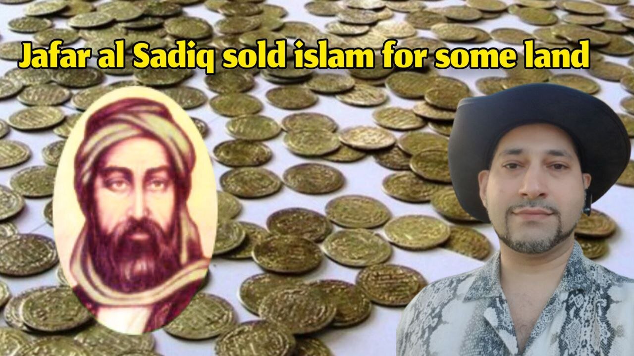 Jafar al Sadiq sold islam for some land