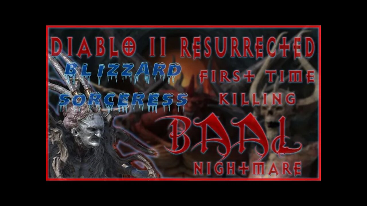 D2R Blizzard Sorc Part 5 Killing BAAL For the First Time on Nightmare!