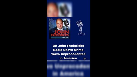 On John Fredericks Radio Show: Crime Wave Unprecedented in America