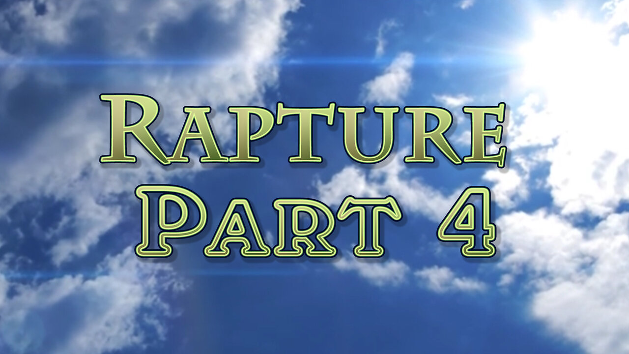 The Rapture: Part 4 What Does the Plainest Text Say?