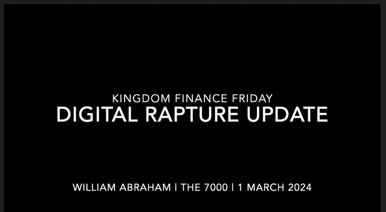 Kingdom Finance Friday - Digital Rapture Update - 1 March 2024