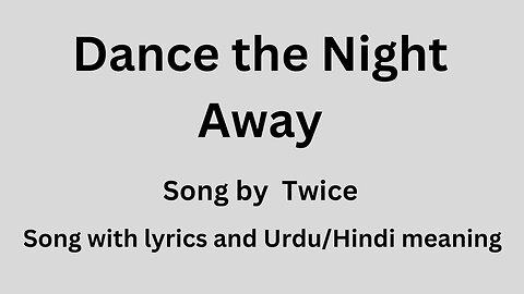 Dance The Night away, Song with lyrics and Urdu/Hindi meaning