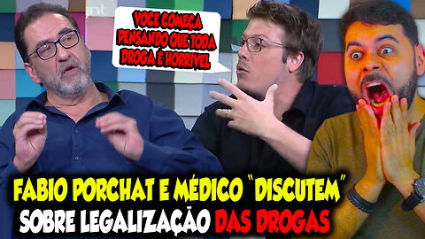 FÁBIO PORCHAT E MÉDICO "DISCUTEM" SOBRE LEGALIZAÇÃO DAS DROGAS