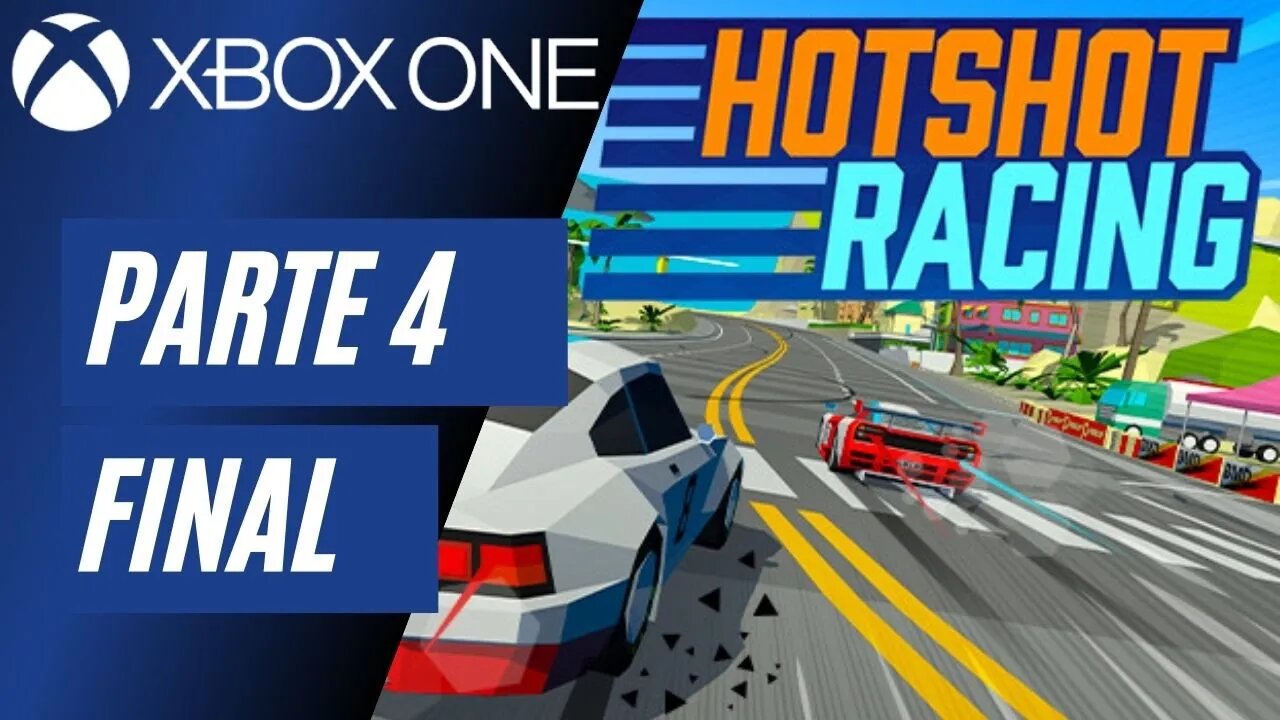 HOTSHOT RACING - PARTE 4 FINAL (XBOX ONE)