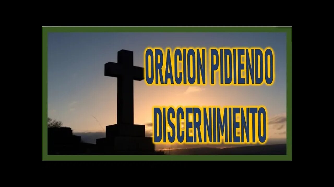 ORACION PIDIENDO DISCERNIMIENTO