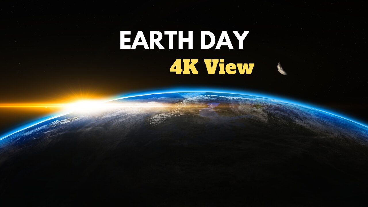 4K Earth Views Extended Cut for Earth Day 2021