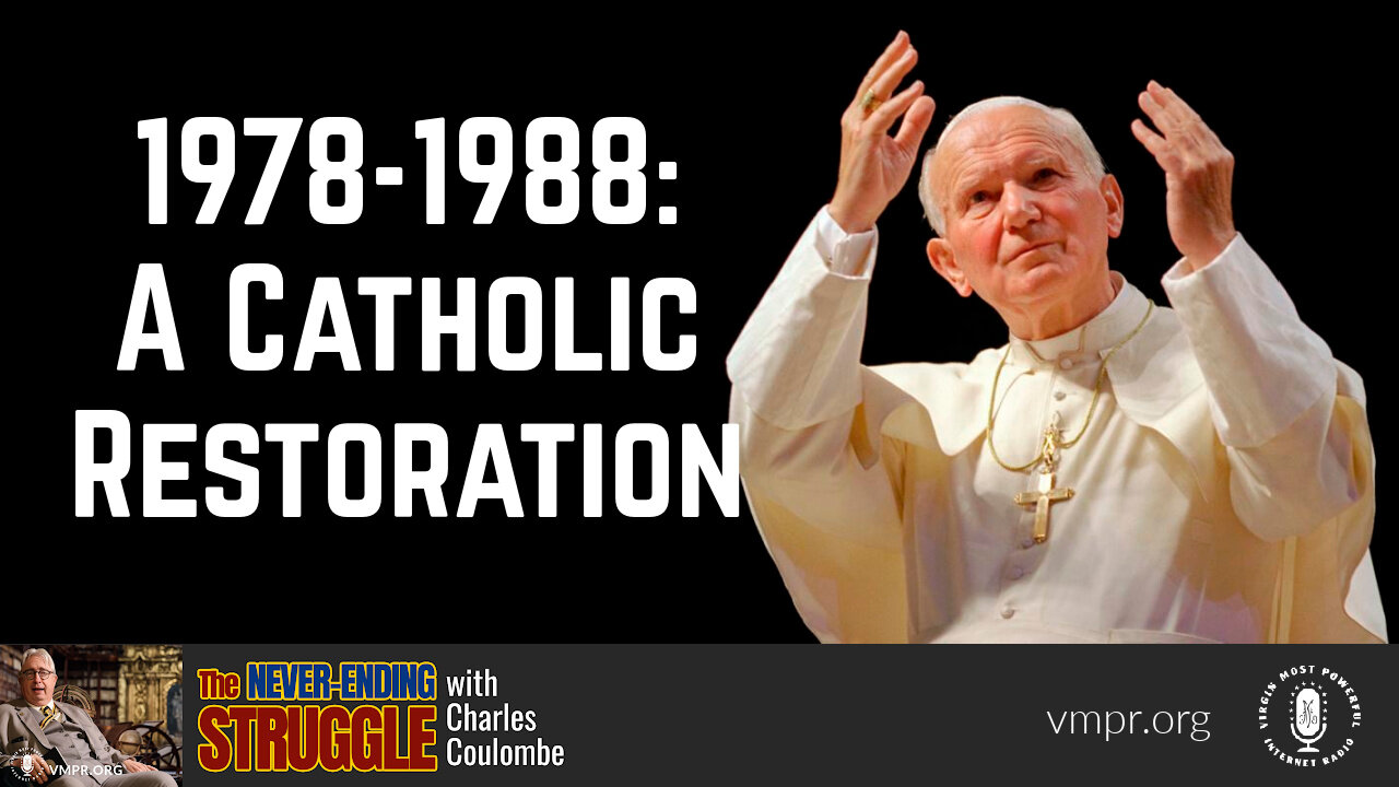 05 Jun 23, The Never-Ending Struggle: 1978-1988: A Catholic Restoration