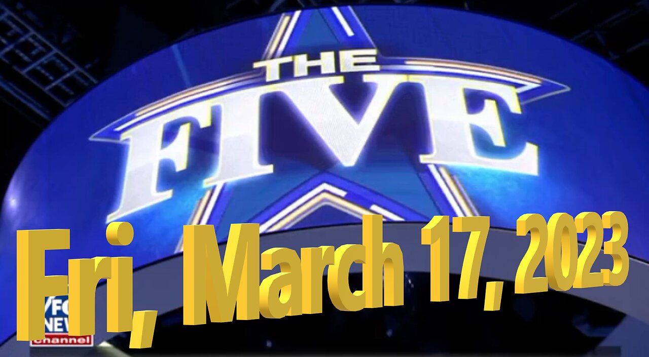 The Five 03-17-2023