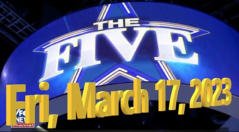 The Five 03-17-2023