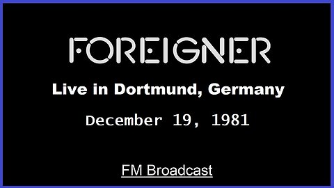 Foreigner - Live in Dortmund, Germany 1981 (FM Broadcast)