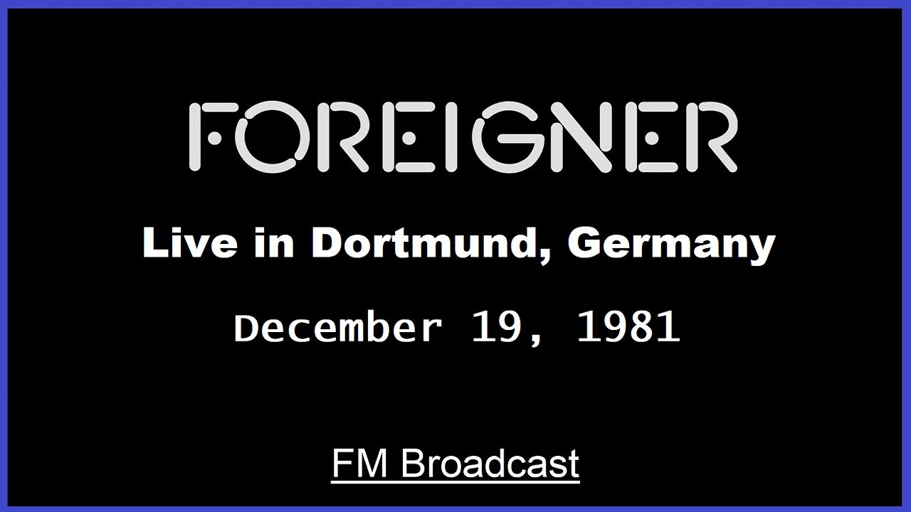 Foreigner - Live in Dortmund, Germany 1981 (FM Broadcast)