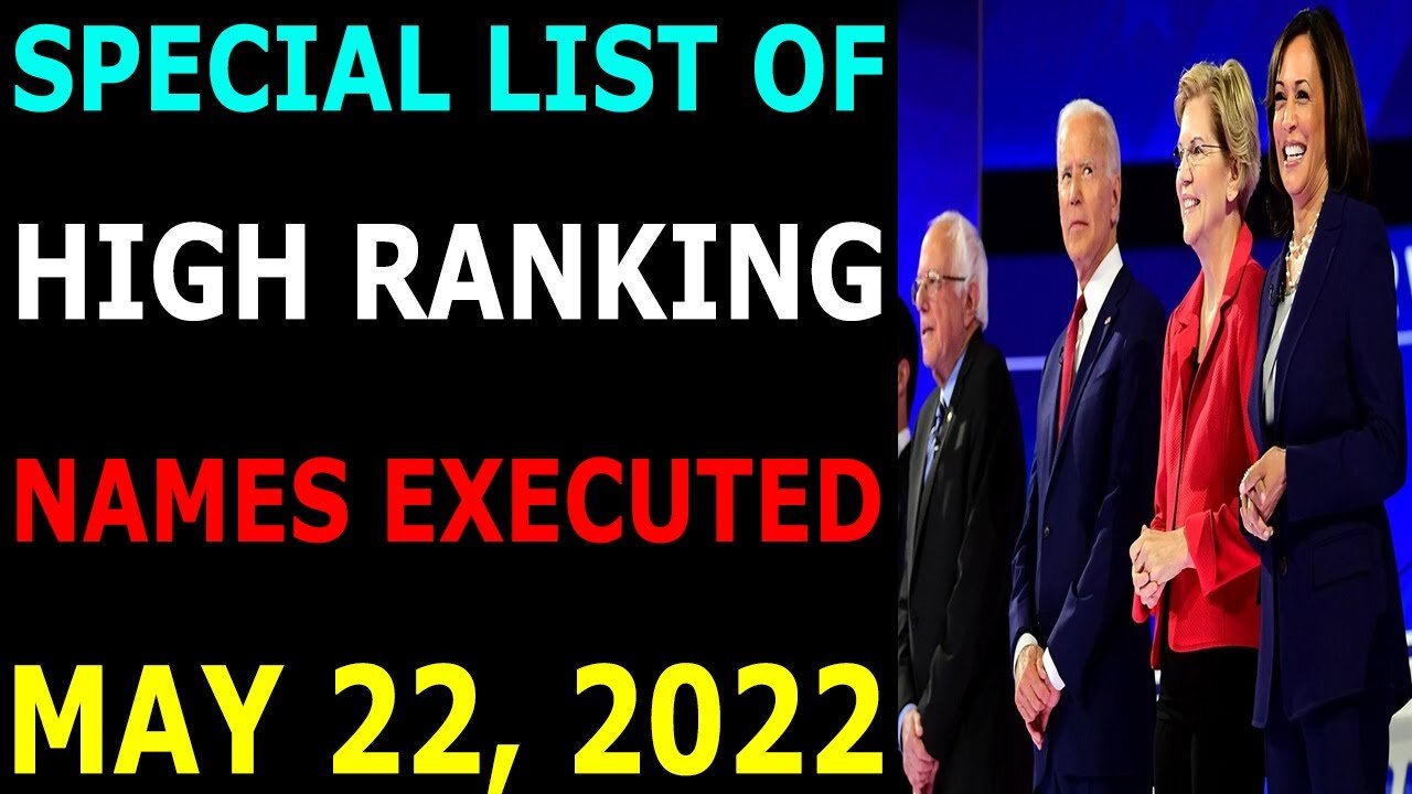 SPECIAL LIST OF HIGH RANKING NAMES EXECUTED UPDATE ON MAY 22, 2022