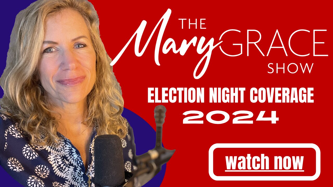 MARY GRACE: ELECTION NIGHT COVERAGE 2024 PRESIDENTIAL ELECTION