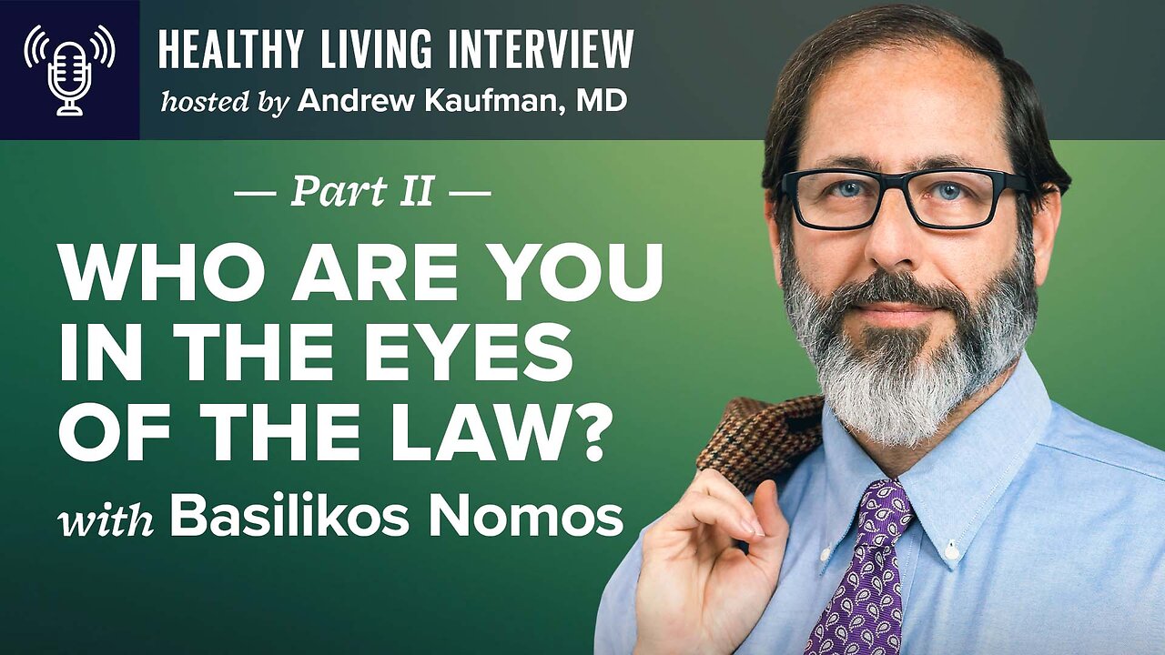 Who Are You In The Eyes of The Law? | Healthy Living Interview with Basilikos Nomos part 2