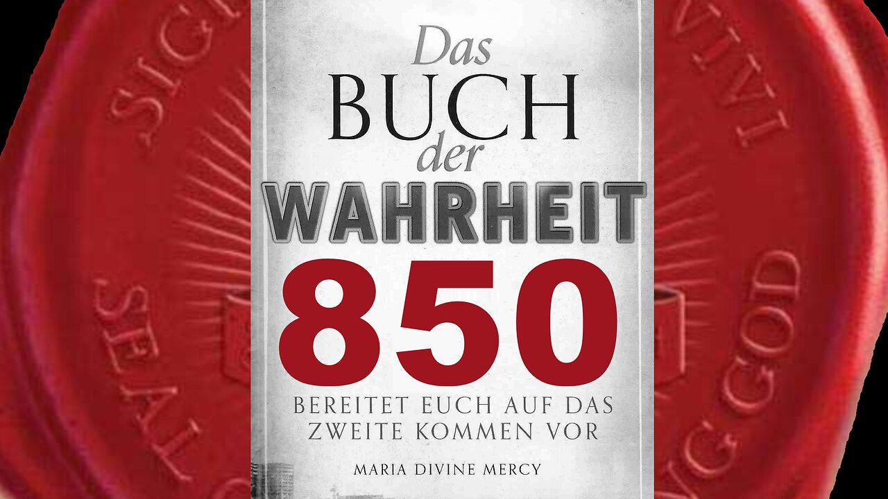 Letzter Prophet ist jetzt gesandt, daher lehnt bitte das Geschenk nicht ab(Buch der Wahrheit Nr 850)