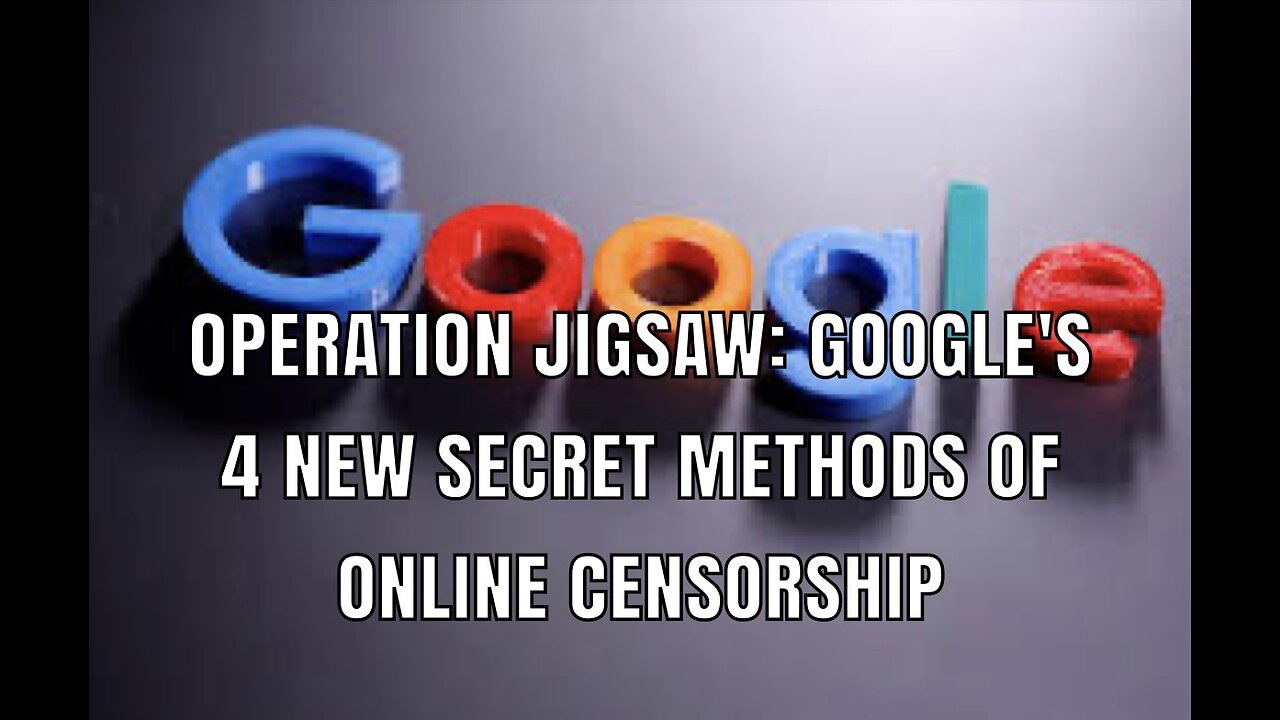 Operation Jigsaw: Google’s new censorship program