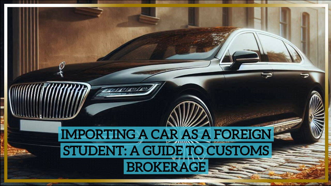 The Ultimate Guide to Importing a Car as a Foreign Student or Exchange Visitor