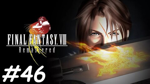 Let's Play Final Fantasy 8 Remastered - Part 46