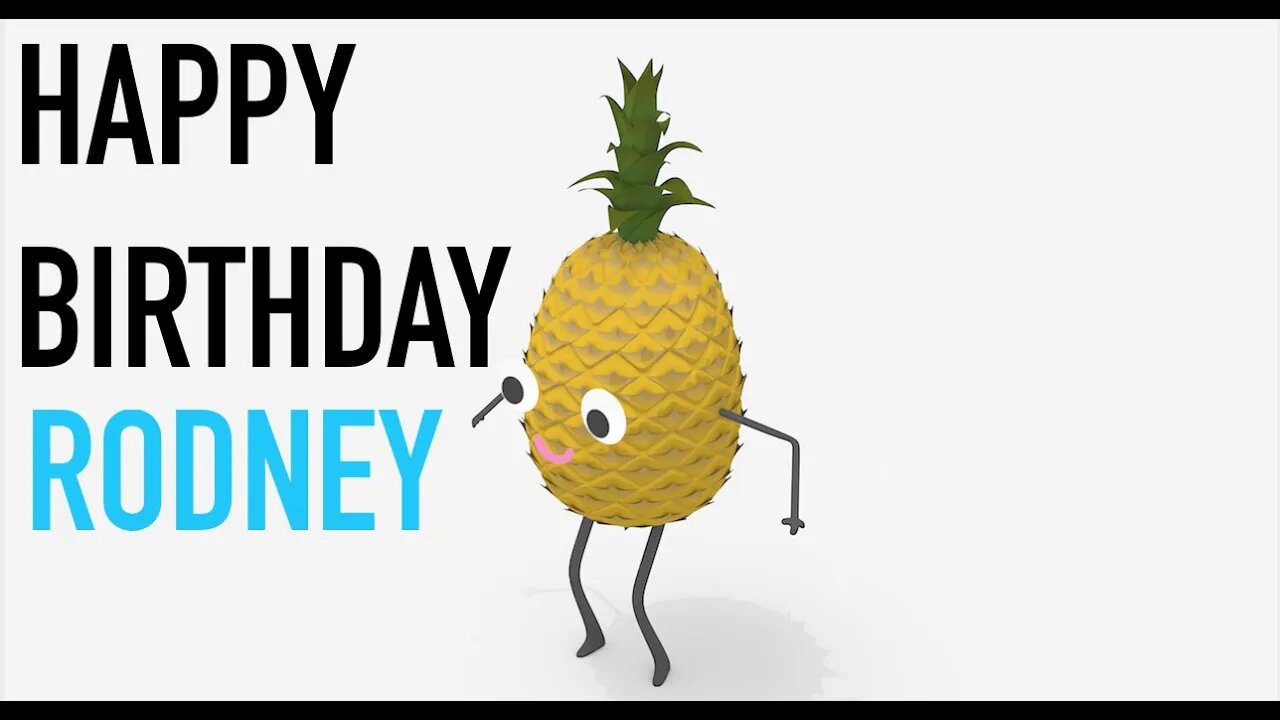 Happy Birthday RODNEY! - PINEAPPLE Birthday Song