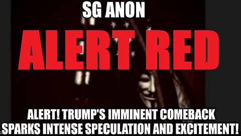 SG Anon: Alert! Trump's Imminent Comeback Sparks Intense Speculation and Excitement!