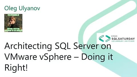 2020 @SQLSatLA presents: Architecting SQL Server on VMware vSphere by Oleg Ulyanov | @VMware Room