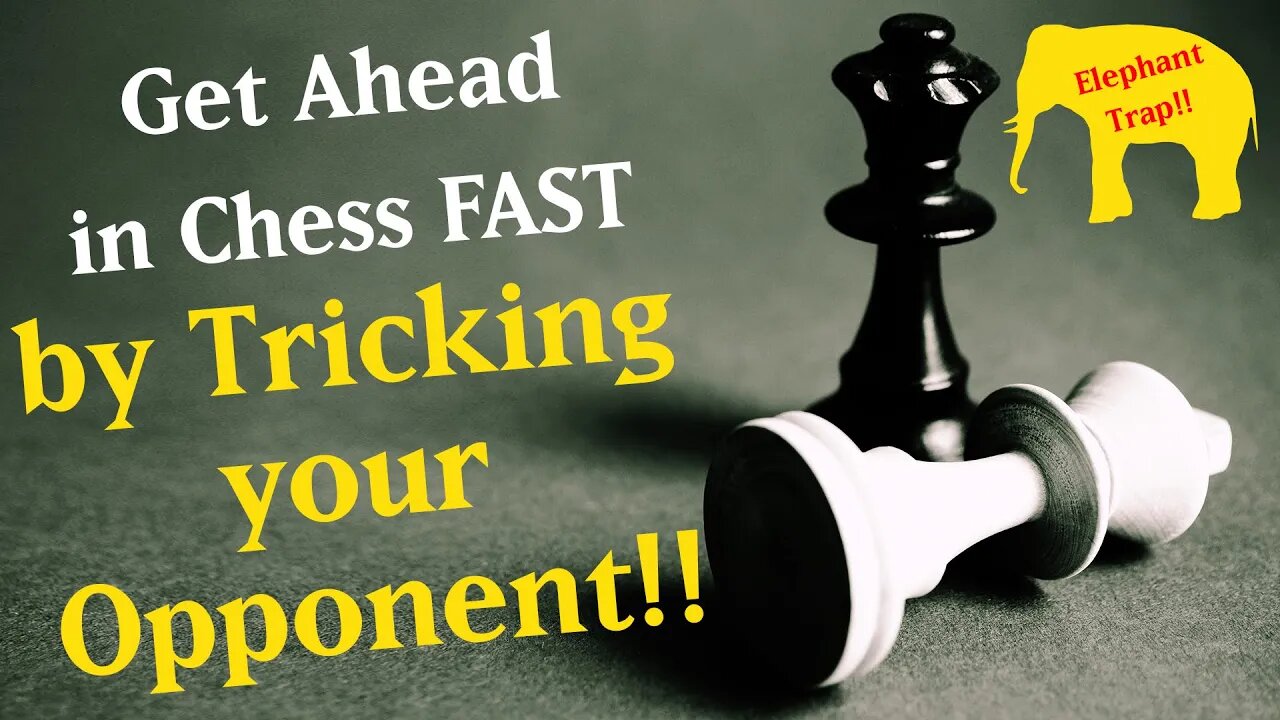 How to get Ahead in Chess Fast by Tricking your Opponent | The Elephant Trap