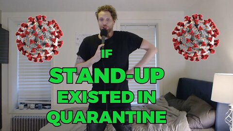 If Stand-Up Comedy Existed in Quarantine