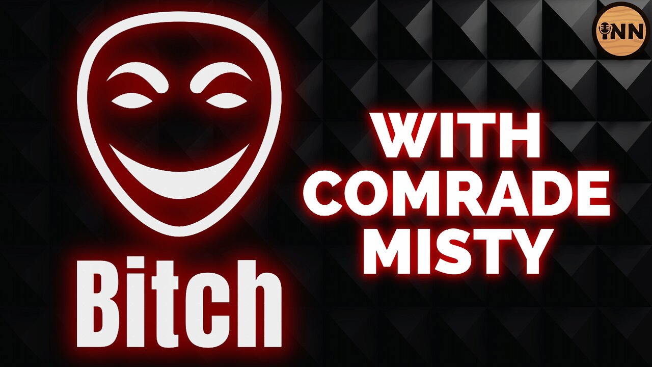 Bitch With Comrade Misty 6/10/23