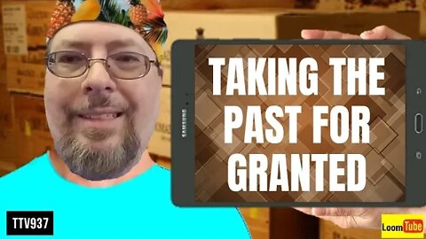 TAKING THE PAST FOR GRANTED - 071620 TTV937