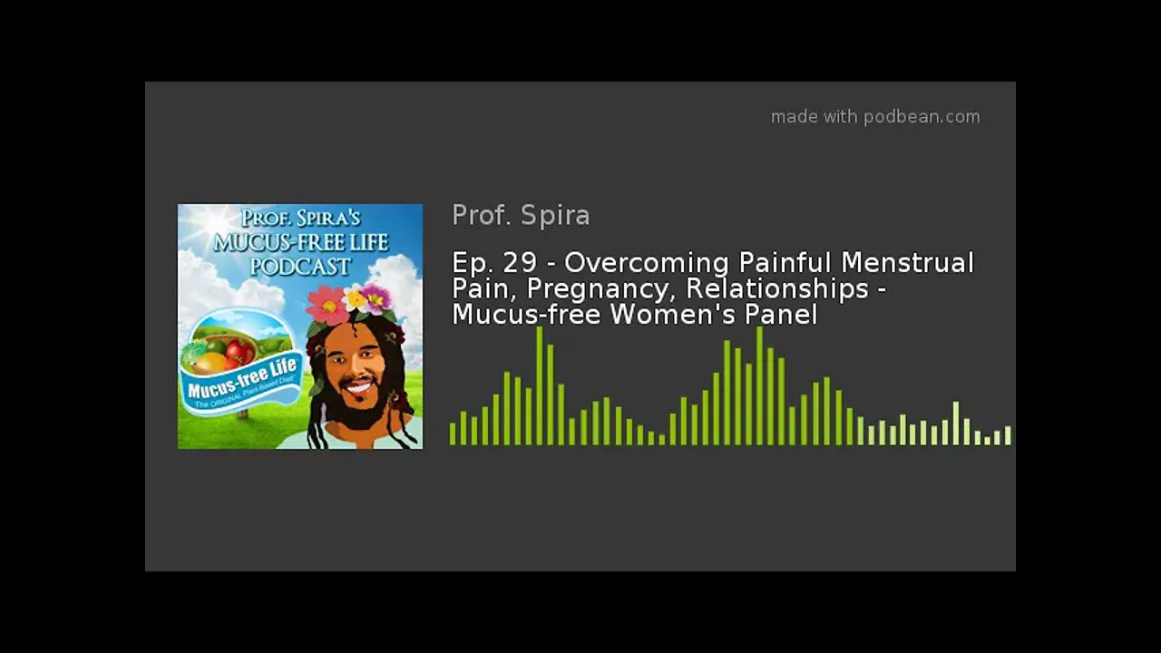 Ep. 29 - Overcoming Painful Menstrual Pain, Pregnancy, Relationships - Mucus-free Women's Panel