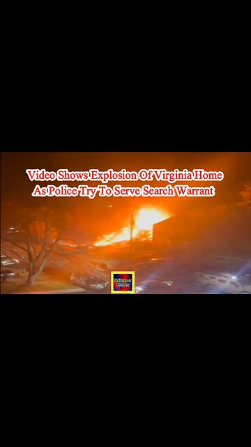 Watch: Video shows explosion of Virginia home as police try to serve search warrant