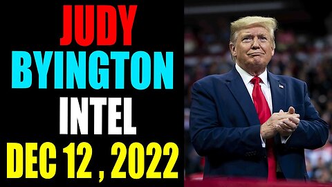 JUDY BYINGTON INTEL RESTORED REPUBLIC VIA A GCR UPDATE AS OF DECEMBER 12, 2022