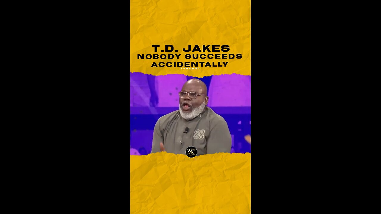 #tdjakes Nobody succeeds accidentally