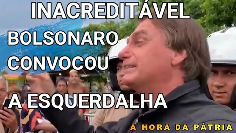 URGENTE BOLSONARO CONVOCOU A ESQUERDALHA, VEJAM !!.