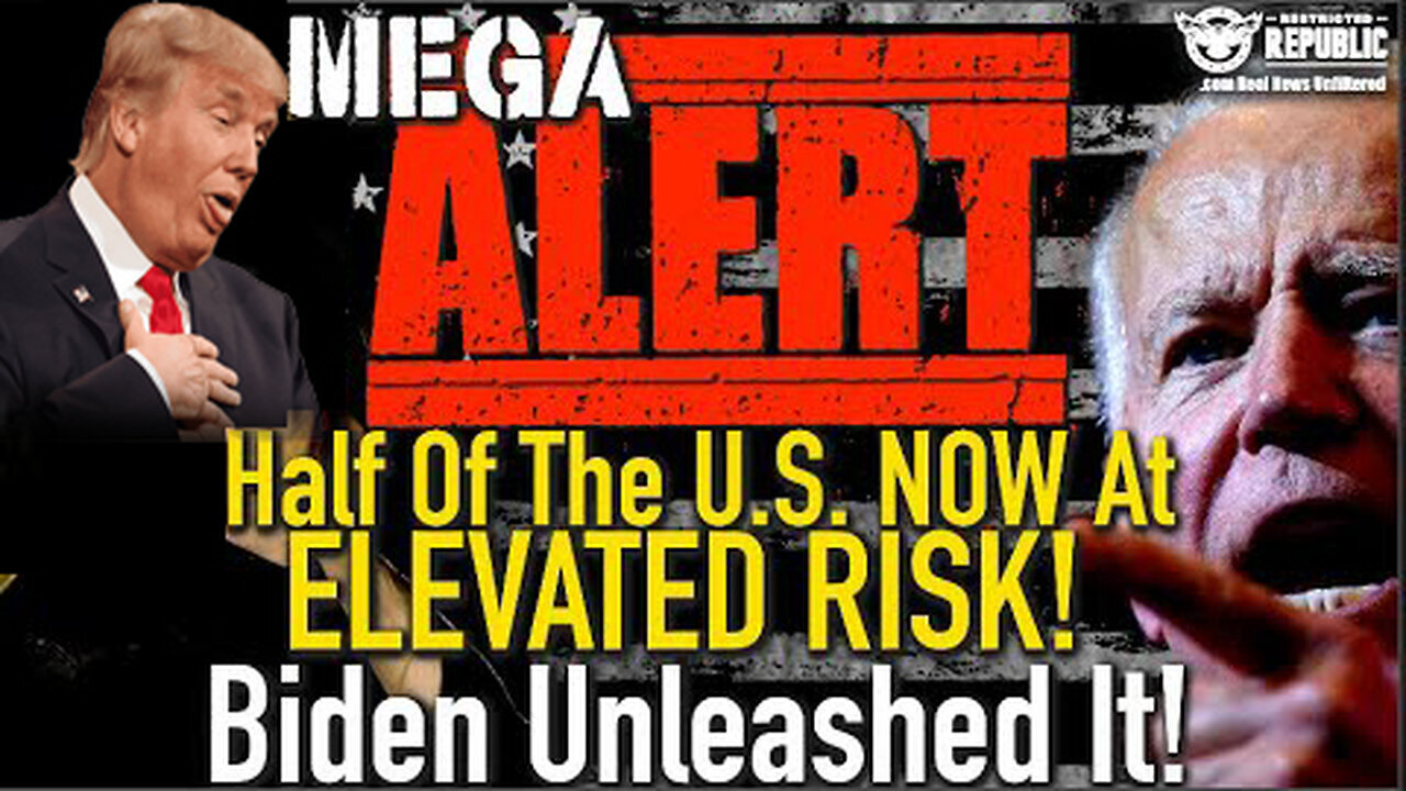 MEGA Alert! Half of The U.S. NOW At ELEVATED RISK! Biden Unleashed It!