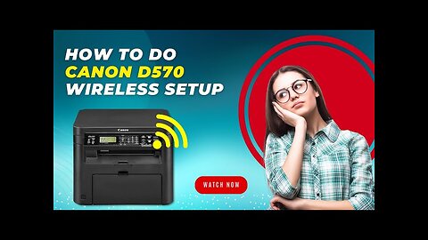 How to do Canon D570 Wireless Setup?