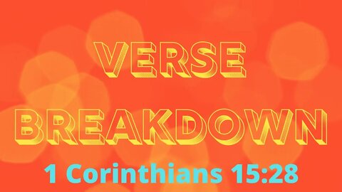 1 Corinthians 15:28 - Verse Breakdown #73 | Ewaenruwa Nomaren