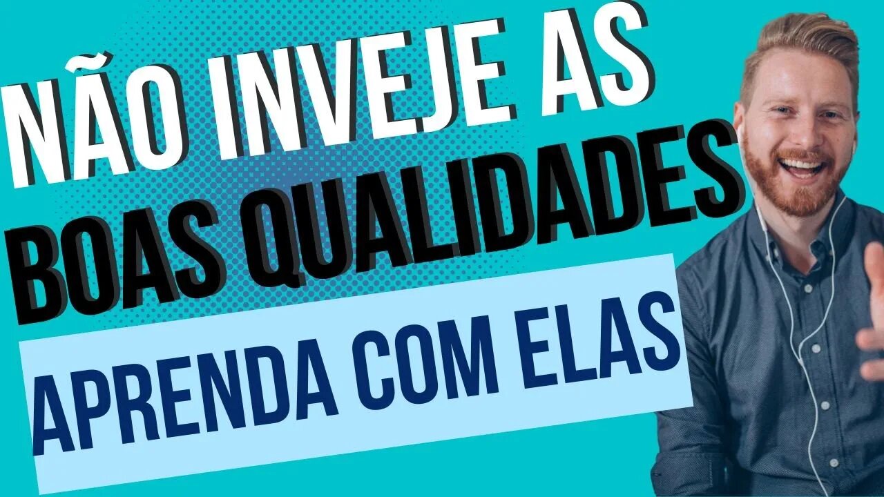 QUALIDADES | PESSOAS E ATITUDES | APRENDER | INVEJA E CRÍTICA | MUDANDO A MANEIRA DE PENSAR #677