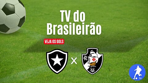 Botafogo x Vasco - Brasileirão Série A 2023 - Assista aos gols ⚽📱