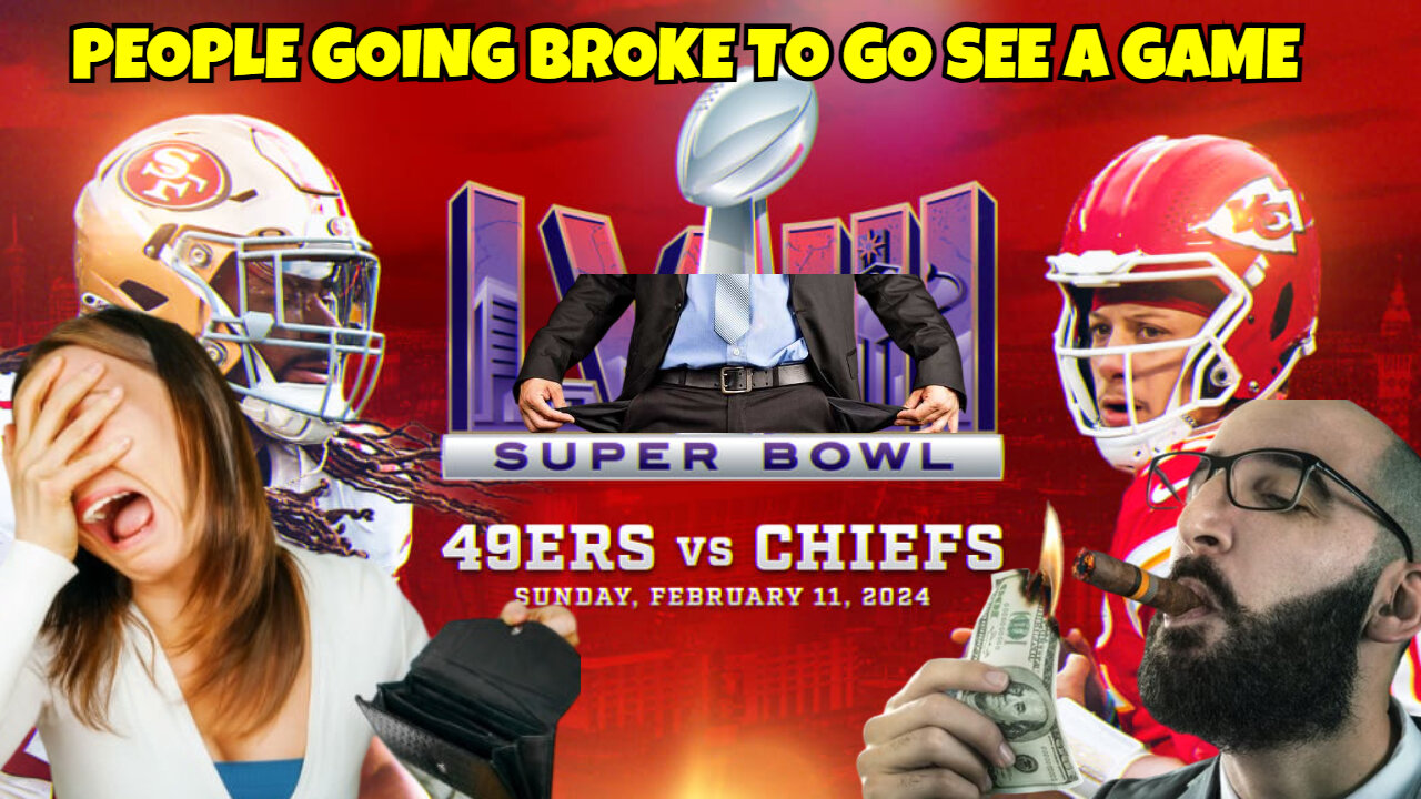 WHY PEOPLE WILL GO BROKE GOING TO SEE THE SUPERBOWL AND THEN CRY ABOUT INFLATION