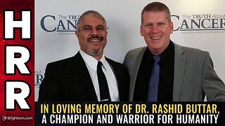 In loving memory of Dr. Rashid Buttar, a champion and warrior for humanity