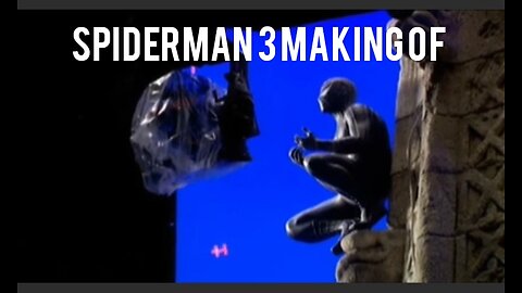 SPIDERMAN 3 MAKING OF