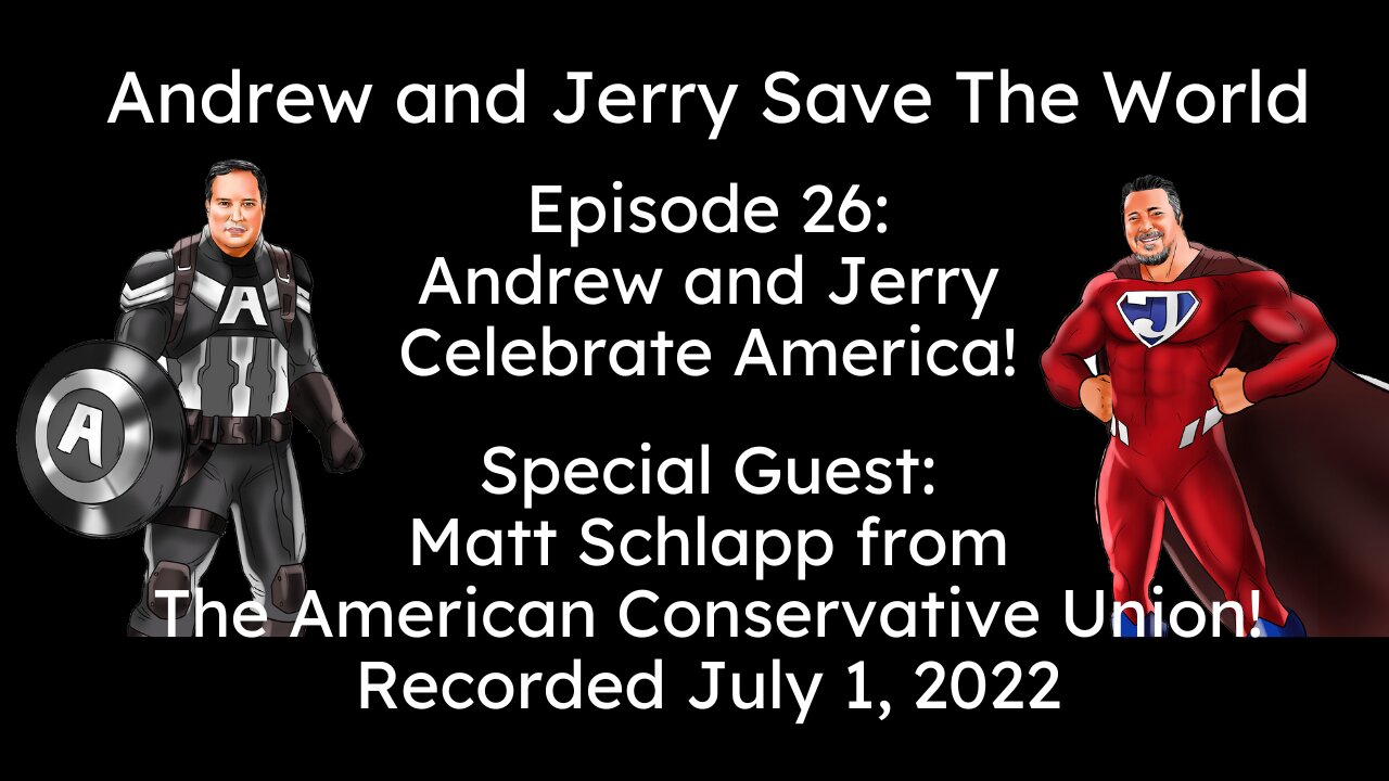 Episode 26: Andrew and Jerry Celebrate America with guest Matt Schlapp from ACU!