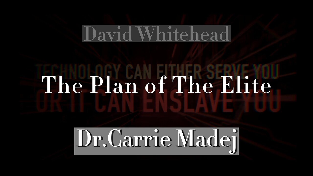 The Plan To Control Humanity Completely Through Technology - Dr. Carrie Madej & David Whitehead