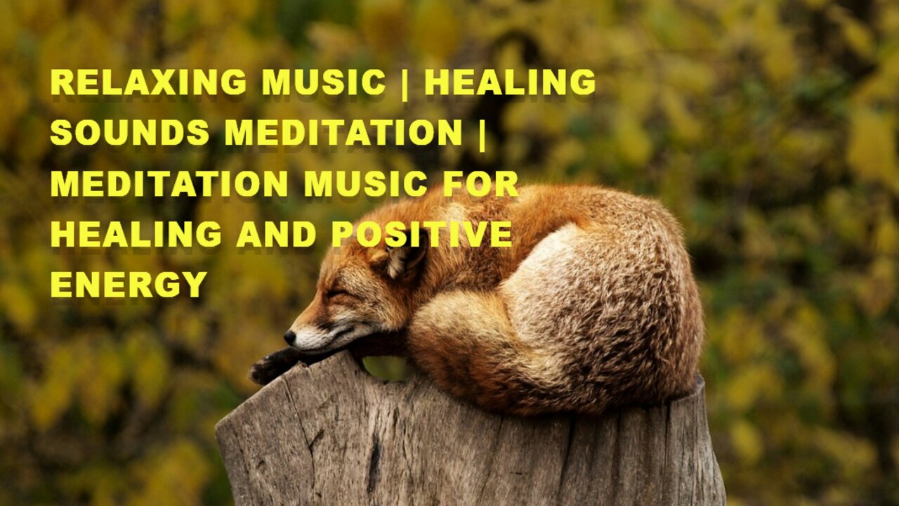 Relaxing Music | Healing Sounds Meditation | Meditation Music For Healing And Positive Energy