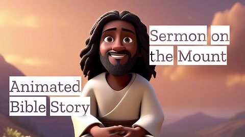 Sermon on the Mount: Discover Its Deep Meanings Through Animation