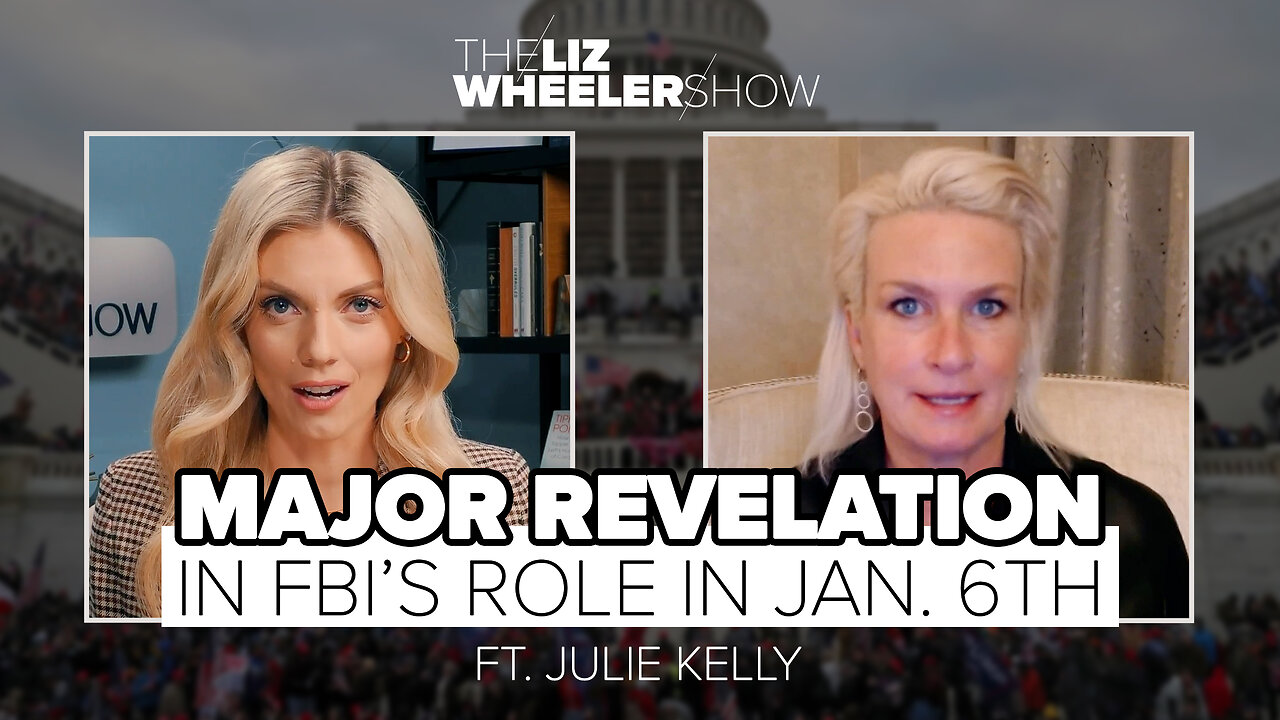 MAJOR Revelation in FBI’s Role in Jan. 6th ft. Julie Kelly | The Liz Wheeler Show