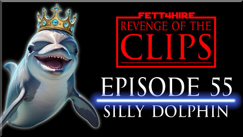 Revenge of the Clips Episode 55: Silly Dolphin