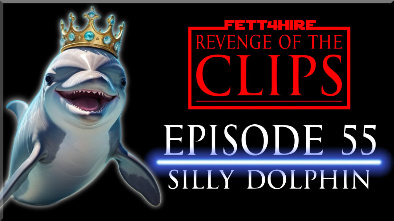 Revenge of the Clips Episode 55: Silly Dolphin